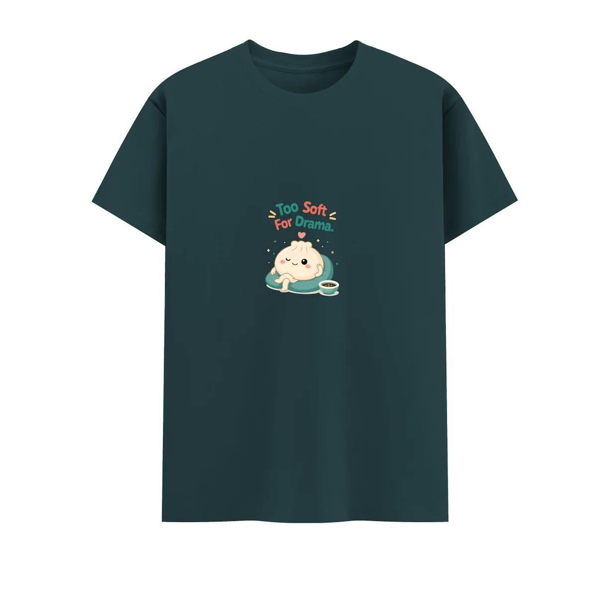 Too soft for Drama Dumpling Tshirt petrol blue coloured