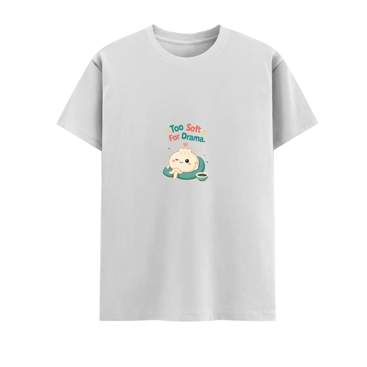 Too soft for Drama Dumpling Tshirt white coloured